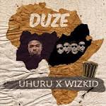 Uhuru And Wizkid Duze
